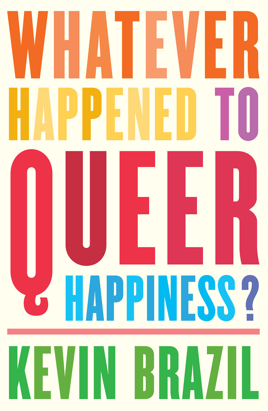 Kevin Brazil, Whatever Happened to Queer Happiness, 2022